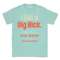 Seafoam I Got a Dig Bick Funny Sarcastic Humor Classic Tee - Craftify