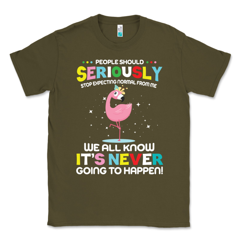 People Should Seriously Stop Expecting Normal From Me Classic Tee by Craftify | Teevron