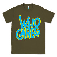Army Green who cares Classic Tee - Craftify