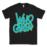 Black who cares Classic Tee - Craftify