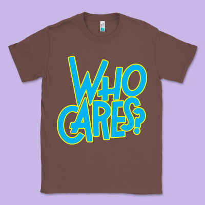 Who Cares Classic Tee Designed By Craftify