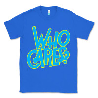 True Royal who cares Classic Tee - Craftify