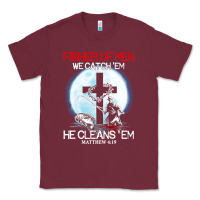 Burgundy fisher of men we catch  em he cleans  em matthew 4 19 Classic Tee - Craftify
