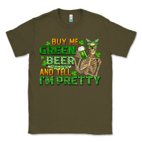 Army Green buy me green beer and tell me i'm pretty Classic Tee - FaDigitalArtStudio