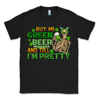 Black buy me green beer and tell me i'm pretty Classic Tee - FaDigitalArtStudio