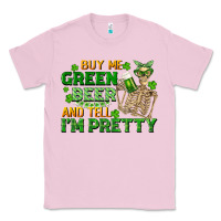 Bubblegum Pink buy me green beer and tell me i'm pretty Classic Tee - FaDigitalArtStudio
