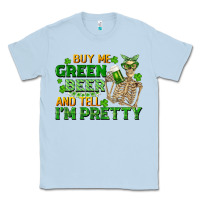 Dusty Blue buy me green beer and tell me i'm pretty Classic Tee - FaDigitalArtStudio