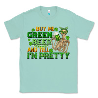Seafoam buy me green beer and tell me i'm pretty Classic Tee - FaDigitalArtStudio