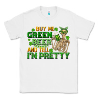 White buy me green beer and tell me i'm pretty Classic Tee - FaDigitalArtStudio