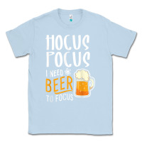 Dusty Blue Hocus Pocus I Need Beer To Focus Funny Halloween Witch 1 Classic Tee - InspiraDesign