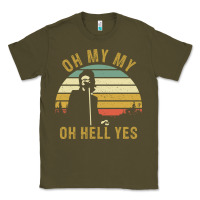Army Green oh my my oh hell yes petty funny music fans gifts Classic Tee - InspiraDesign