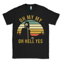 Black oh my my oh hell yes petty funny music fans gifts Classic Tee - InspiraDesign
