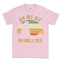 Bubblegum Pink oh my my oh hell yes petty funny music fans gifts Classic Tee - InspiraDesign