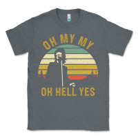 Charcoal Heather oh my my oh hell yes petty funny music fans gifts Classic Tee - InspiraDesign