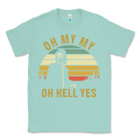 Seafoam oh my my oh hell yes petty funny music fans gifts Classic Tee - InspiraDesign