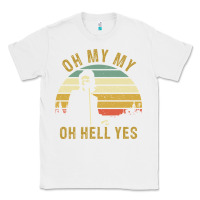 White oh my my oh hell yes petty funny music fans gifts Classic Tee - InspiraDesign