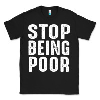 Black stop being poor Classic Tee - InspiraDesign
