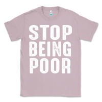 Lilac stop being poor Classic Tee - InspiraDesign