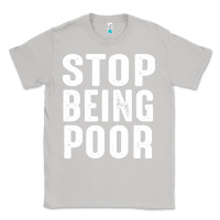 Moon Dust stop being poor Classic Tee - InspiraDesign