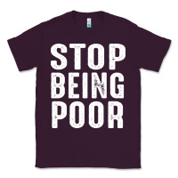 Plum stop being poor Classic Tee - InspiraDesign