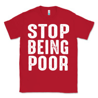 Red stop being poor Classic Tee - InspiraDesign