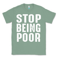 Sage stop being poor Classic Tee - InspiraDesign