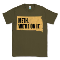 Army Green mens meth we're on it south dakota anti drugs campaign vintage t shirt Classic Tee - ArtChic