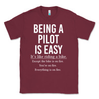 Burgundy Funny Pilot Gift Being A Pilot Is Easy Classic Tee - ArtChic
