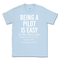 Dusty Blue Funny Pilot Gift Being A Pilot Is Easy Classic Tee - ArtChic