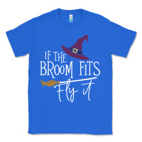True Royal if the broom fit fly it Classic Tee - ArtChic