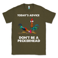 Army Green hei hei today's advice don't be a peckerhead Classic Tee - ArtChic
