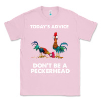 Bubblegum Pink hei hei today's advice don't be a peckerhead Classic Tee - ArtChic