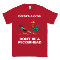 Red hei hei today's advice don't be a peckerhead Classic Tee - ArtChic