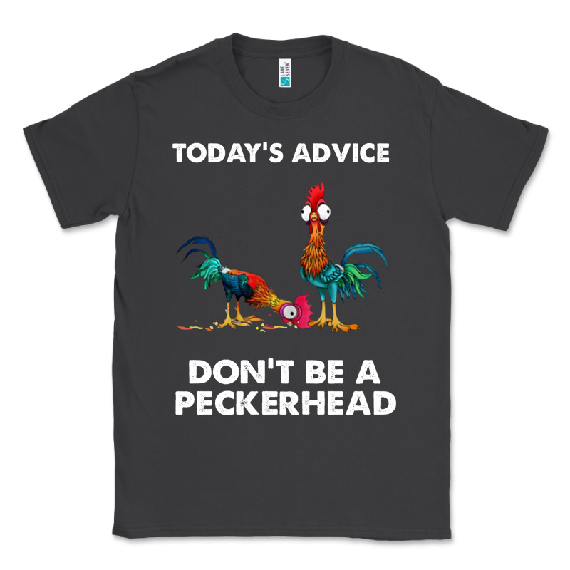 Hei Hei Today's Advice Don't Be A Peckerhead Classic Tee by ArtChic | Teevron