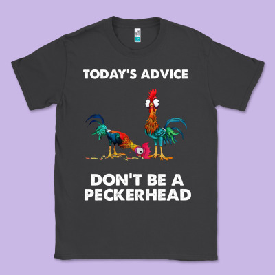 Hei Hei Today's Advice Don't Be A Peckerhead Classic Tee Designed By Artchic