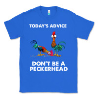 True Royal hei hei today's advice don't be a peckerhead Classic Tee - ArtChic