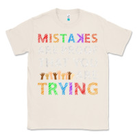 Natural mistakes are proof that you are trying teacher inspirational t shirt Classic Tee - StudioElite