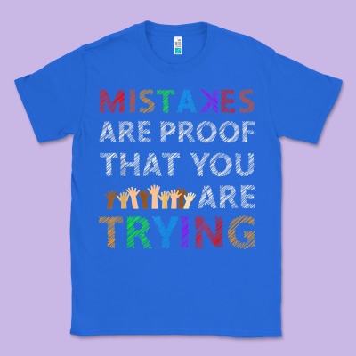 Mistakes Are Proof That You Are Trying Teacher Inspirational T Shirt Classic Tee Designed By Studioelite