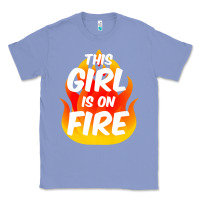 Colony Blue This Girl Is On Fire Fierce Lady Woman Power Go Girls Fiery Classic Tee - StudioElite