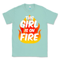 Seafoam This Girl Is On Fire Fierce Lady Woman Power Go Girls Fiery Classic Tee - StudioElite