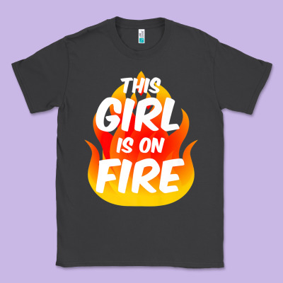 This Girl Is On Fire Fierce Lady Woman Power Go Girls Fiery Classic Tee Designed By Studioelite