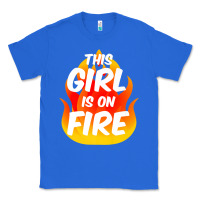 True Royal This Girl Is On Fire Fierce Lady Woman Power Go Girls Fiery Classic Tee - StudioElite