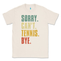 Natural sorry can't tennis bye funny vintage retro tennis player t shirt Classic Tee - StudioElite