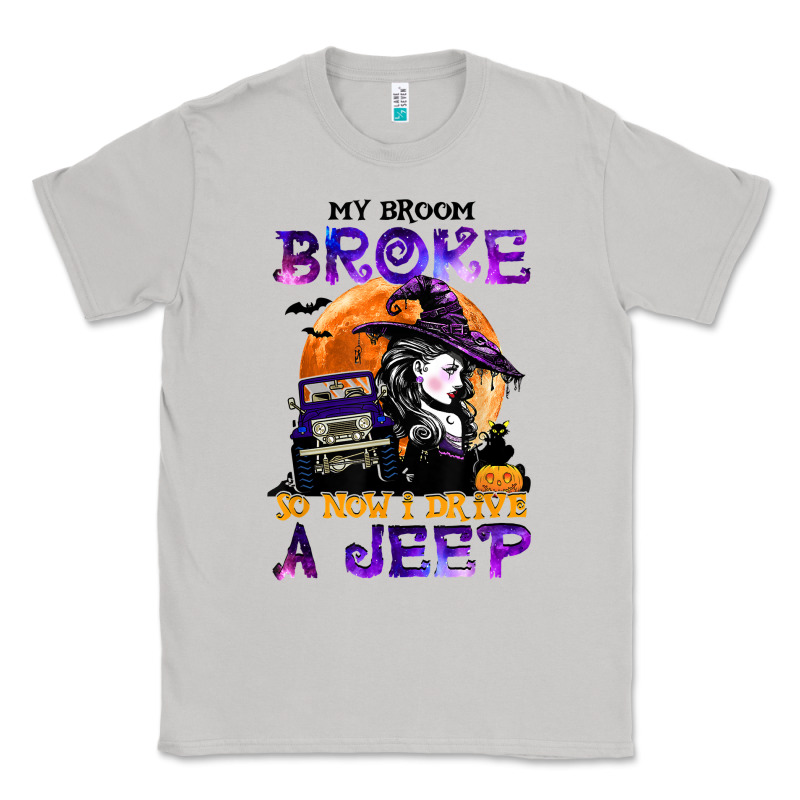 My Broom Broke So Now I Drive A J.e.e.p Witch Halloween T Shirt Classic Tee by StudioElite | Teevron