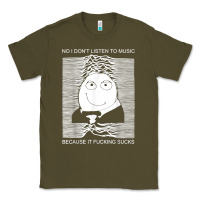 Army Green no i don't listen to music because it fuckking suckks t shirt Classic Tee - StudioElite