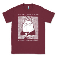 Burgundy no i don't listen to music because it fuckking suckks t shirt Classic Tee - StudioElite