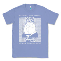 Colony Blue no i don't listen to music because it fuckking suckks t shirt Classic Tee - StudioElite