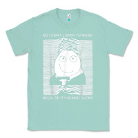 Seafoam no i don't listen to music because it fuckking suckks t shirt Classic Tee - StudioElite