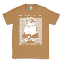 Toasted Coconut no i don't listen to music because it fuckking suckks t shirt Classic Tee - StudioElite