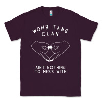 Plum womb tang clan ain't nothing to mess with t shirt Classic Tee - PixelFlow